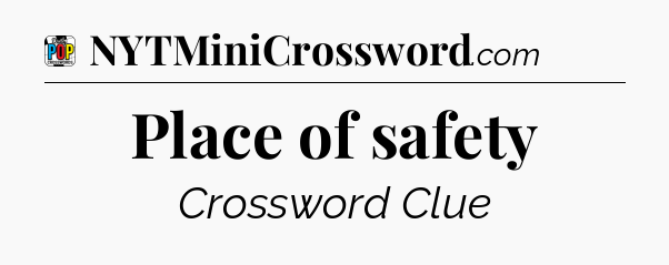 Place of safety Crossword Clue