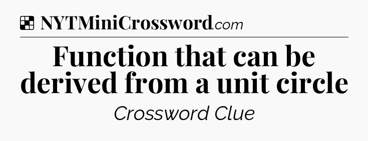 Solution: Function that can be derived from a unit circle - NYT Crossword