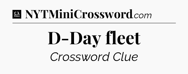 D-Day fleet - LA Times Crossword