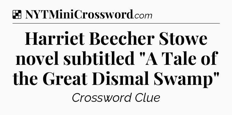 Solution: Harriet Beecher Stowe novel subtitled 