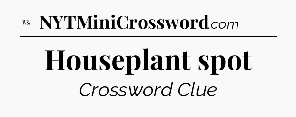 Houseplant spot - WSJ Crossword