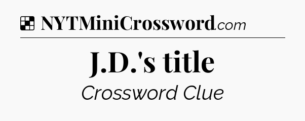 Solution: J.D.'s title - NYT Crossword