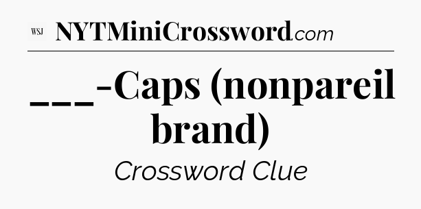 ___-Caps (nonpareil brand) - WSJ Crossword