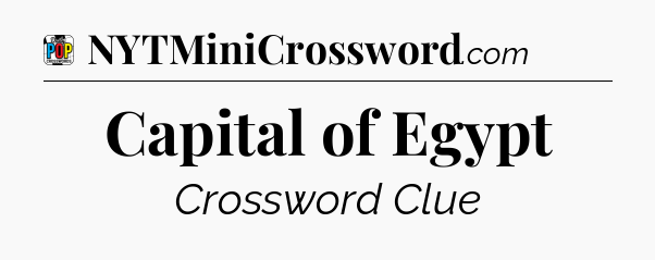 Capital of Egypt Crossword Clue