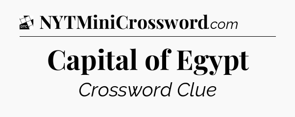 Capital of Egypt - Daily Themed Mini Crossword
