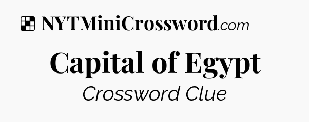 Solution: Capital of Egypt - NYT Crossword
