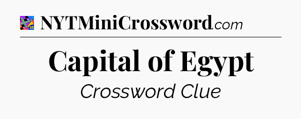 Capital of Egypt Crossword Clue