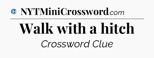 Walk with a hitch Crossword Clue