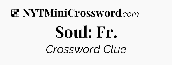 Solution: Soul: Fr - NYT Crossword