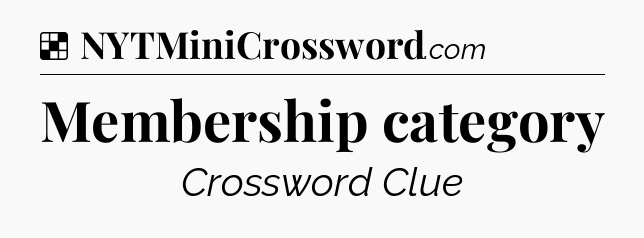 Solution: Membership category - NYT Crossword