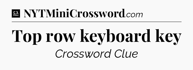 Top row keyboard key - LA Times Crossword