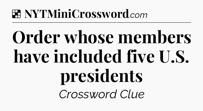 Solution: Order whose members have included five U.S. presidents - NYT Crossword