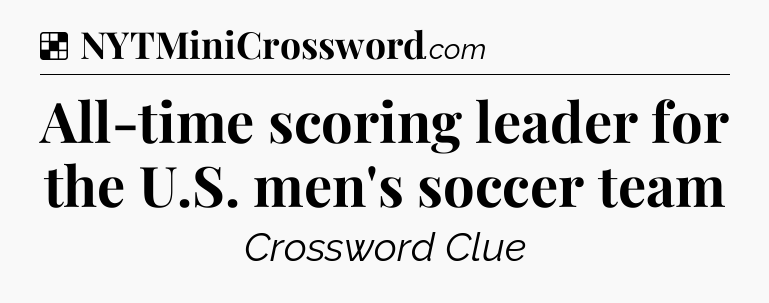 Solution: All-time scoring leader for the U.S. men's soccer team - NYT Crossword