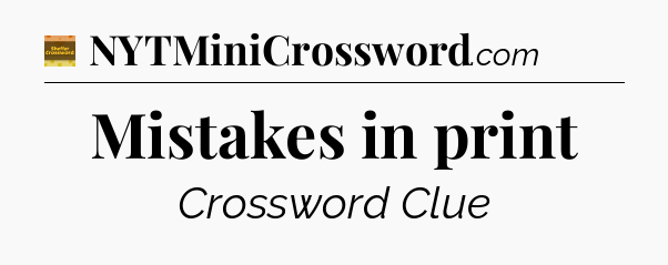 Mistakes in print crossword clue Eugene Sheffer