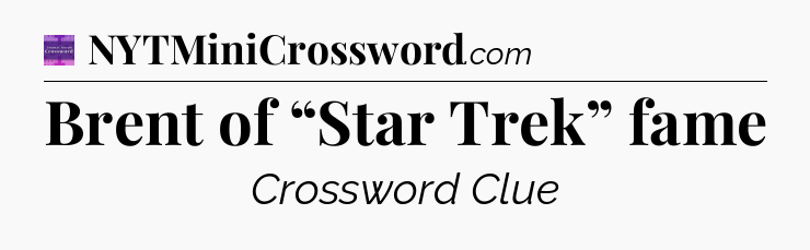 Brent of “Star Trek” fame - Thomas Joseph Crossword