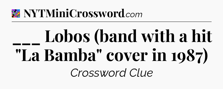 ___ Lobos (band with a hit 