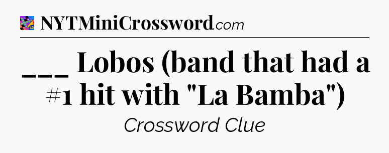 ___ Lobos (band that had a #1 hit with 