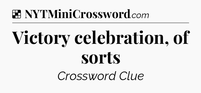Solution: Victory celebration, of sorts - NYT Crossword