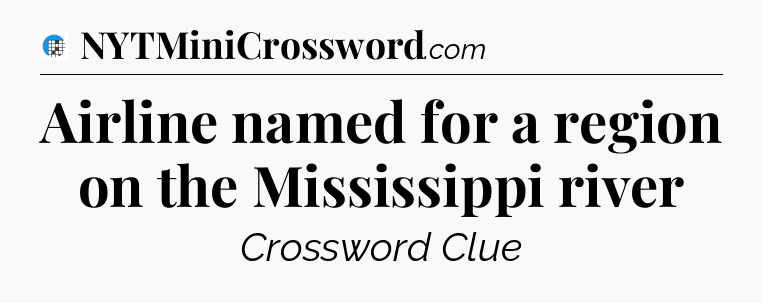 Airline named for a region on the Mississippi river Crossword Clue