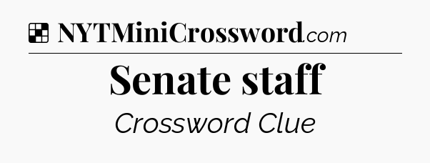 Solution: Senate staff - NYT Crossword