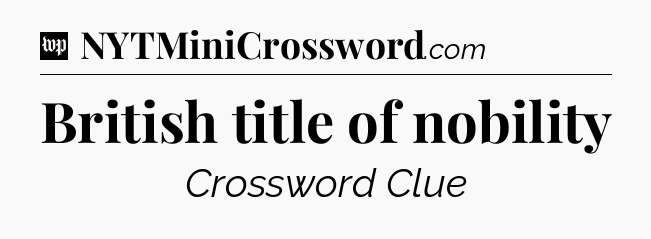 British title of nobility Crossword Clue