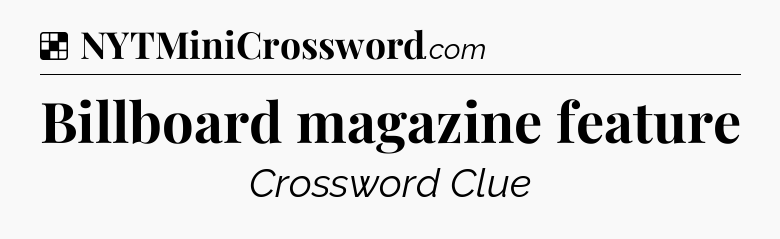 Solution: Billboard magazine feature - NYT Crossword
