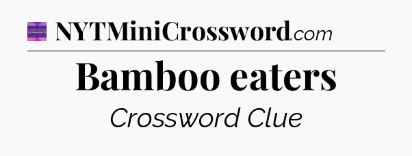 Bamboo eaters - Thomas Joseph Crossword