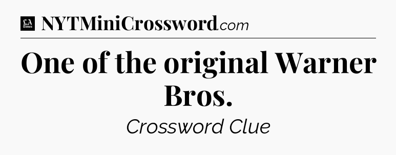 One of the original Warner Bros - LA Times Crossword