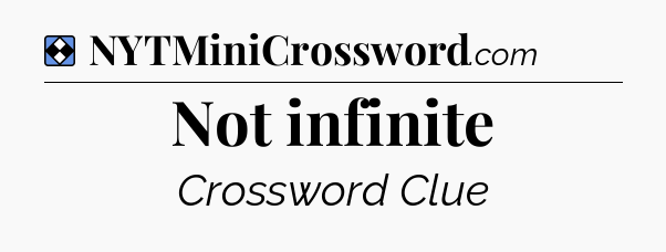 Solution: Not infinite - NYT Mini Crossword
