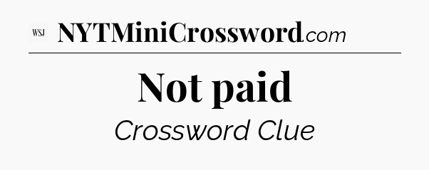 Not paid - WSJ Crossword