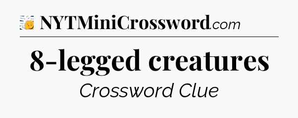 8-legged creatures - 7 Little Words