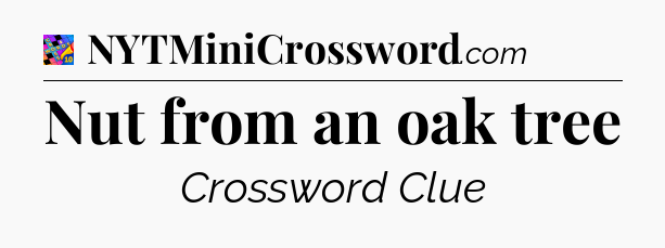 Nut from an oak tree Crossword Clue