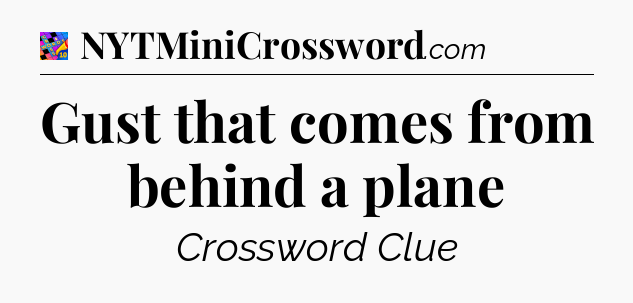 Gust that comes from behind a plane Crossword Clue