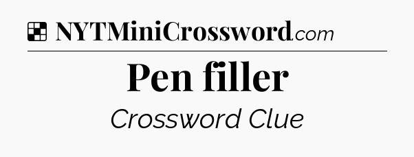 Solution: Pen filler - NYT Crossword