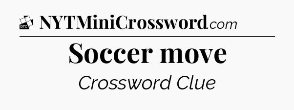 Soccer move - Daily Themed Classic Crossword