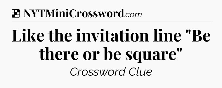 Solution: Like the invitation line 