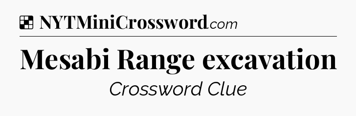 Solution: Mesabi Range excavation - NYT Crossword