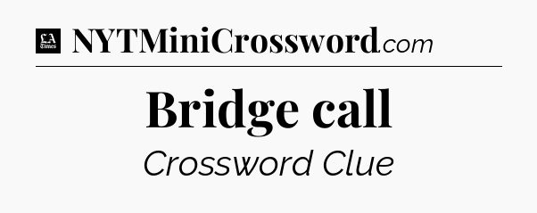 Bridge call - LA Times Crossword