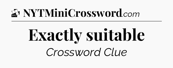 Exactly suitable - Daily Themed Classic Crossword