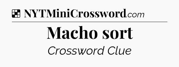 Solution: Macho sort - NYT Crossword