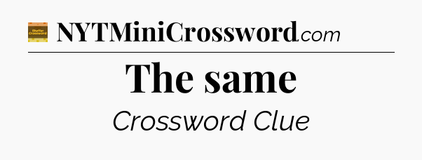 The same - Eugene Sheffer Crossword
