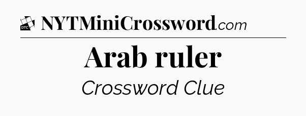 Arab ruler - Daily Themed Classic Crossword