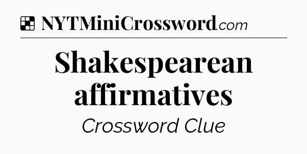 Solution: Shakespearean affirmatives - NYT Crossword