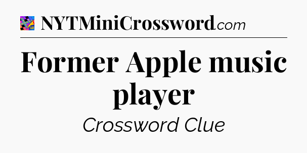 Former Apple music player Crossword Clue