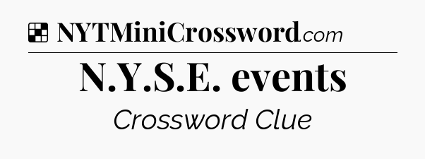 Solution: N.Y.S.E. events - NYT Crossword