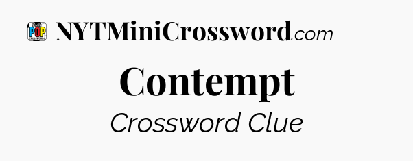 Contempt Crossword Clue