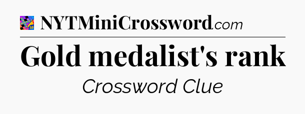Gold medalist's rank Crossword Clue