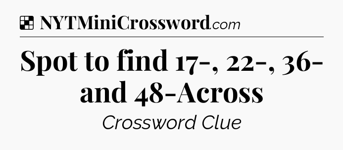 Solution: Spot to find 17-, 22-, 36- and 48-Across - NYT Crossword