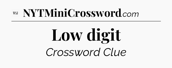 Low digit - WSJ Crossword
