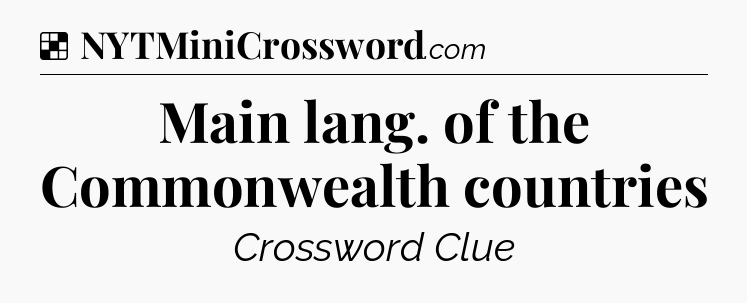 Solution: Main lang. of the Commonwealth countries - NYT Crossword